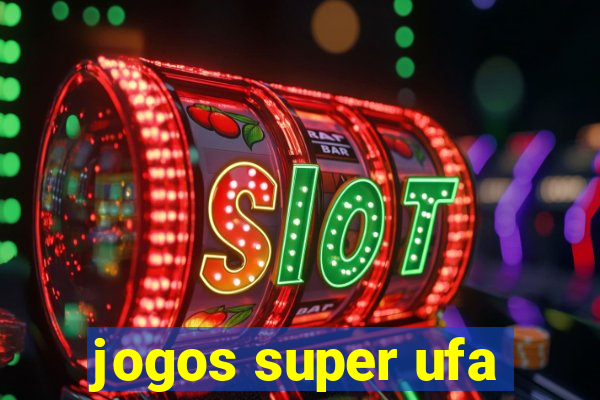 jogos super ufa